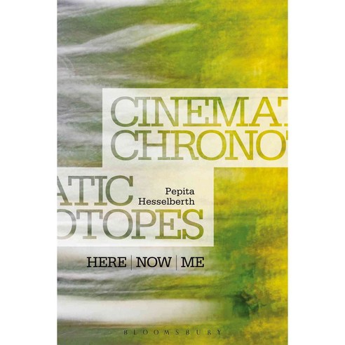 Cinematic Chronotopes: Here Now Me, Bloomsbury USA Academic