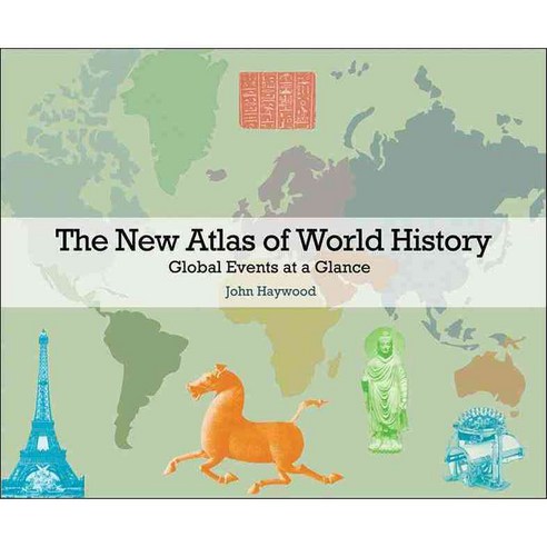 The New Atlas of World History: Global Events at a Glance, Princeton Univ Pr