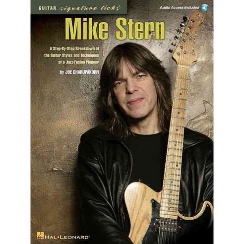 Mike Stern: A Step-by-step Breakdown of the Guitar Styles and Techniques of a Jazz-fusion Pioneer, Hal Leonard Corp