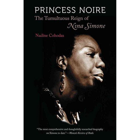 Princess Noire: The Tumultuous Reign of Nina Simone, Univ of North Carolina Pr