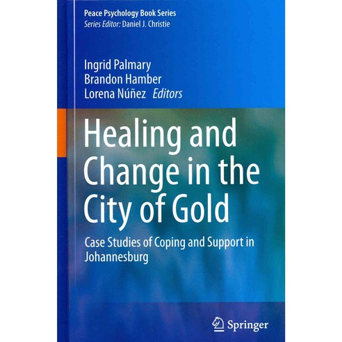 Healing and Change in the City of Gold: Case Studies of Coping and Support in Johannesburg, Springer Verlag