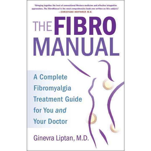 The FibroManual: A Complete Fibromyalgia Treatment Guide for You and Your Doctor, Ballantine Books
