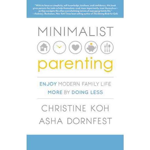 Minimalist Parenting: Enjoy Modern Family Life More by Doing Less, Bibliomotion Inc