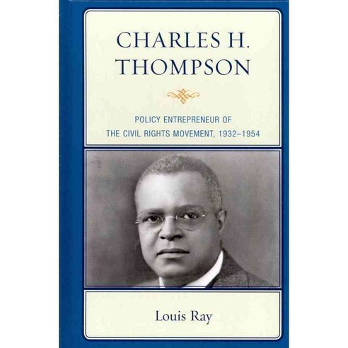 Charles H. Thompson: Policy Entrepreneur of the Civil Rights Movement 1932-1954 Hardcover, Fairleigh Dickinson University Press