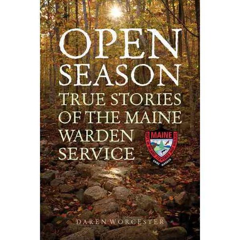 Open Season: True Stories of the Maine Warden Service, Down East Books