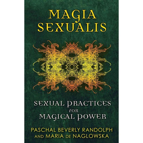 Magia Sexualis: Sexual Practices for Magical Power, Inner Traditions