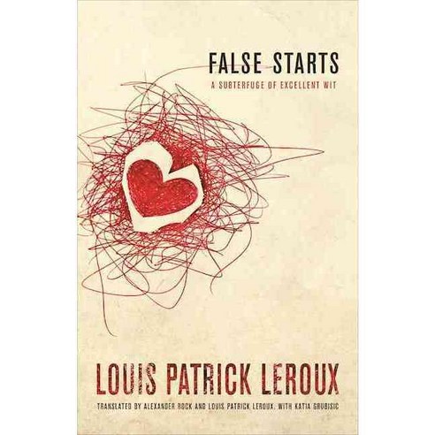 False Starts: A Subterfuge of Excellent Wit: Dialogues Silences and Intimacies: A Story, Talonbooks Ltd