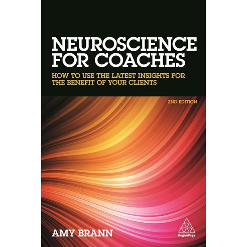 Neuroscience for Coaches: How to Use the Latest Insights for the Benefit of Your Clients Paperback, Kogan Page
