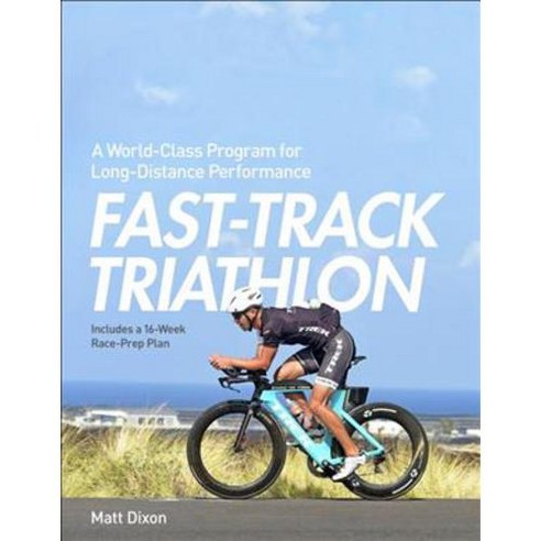 Fast-Track Triathlete: Balancing a Big Life with Big Performance in Long-Course Triathlon Paperback, VeloPress