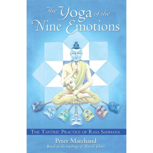 The Yoga of the Nine Emotions: The Tantric Practice of Rasa Sadhana, Destiny Books