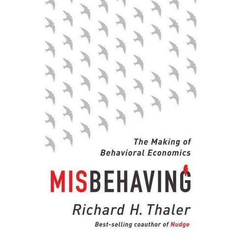 Misbehaving: The Making of Behavioral Economics, W W Norton & Co Inc