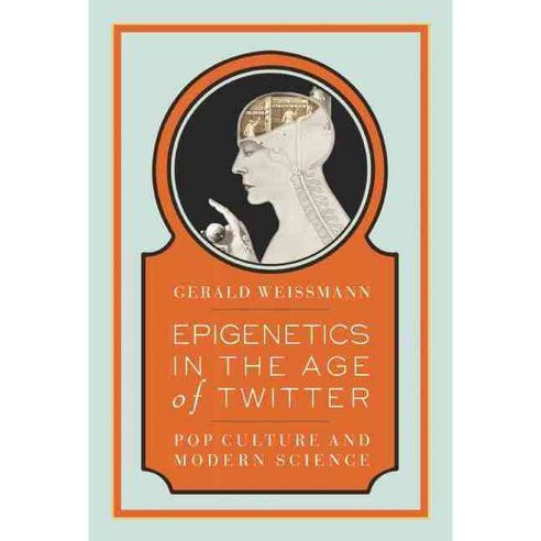Epigenetics in the Age of Twitter: Pop Culture and Modern Science, Bellevue Literary Pr