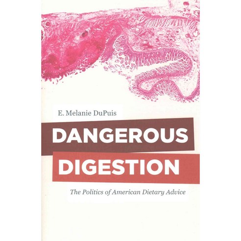 Dangerous Digestion: The Politics of American Dietary Advice Paperback, University of California Press