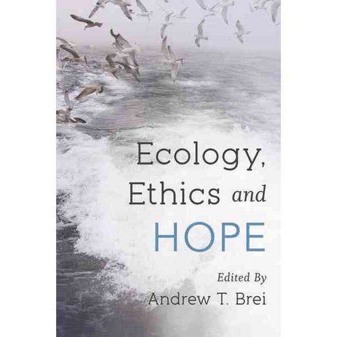 Ecology Ethics and Hope, Rowman & Littlefield Intl