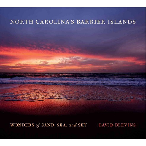 North Carolina''s Barrier Islands: Wonders of Sand Sea and Sky, Univ of North Carolina Pr