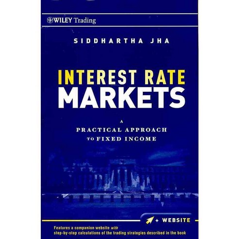 Interest Rate Markets: A Practical Approach to Fixed Income, John Wiley & Sons Inc