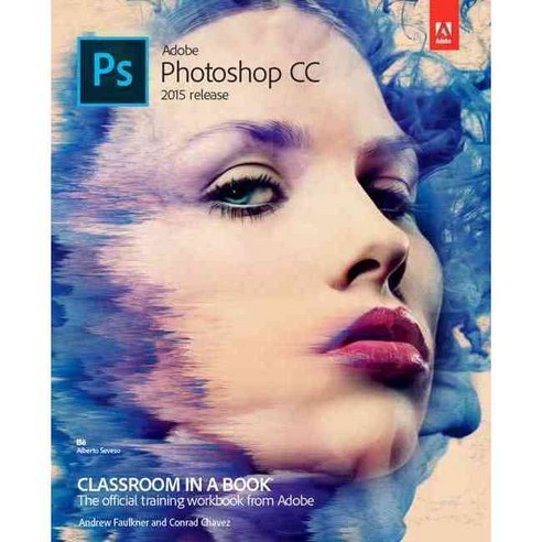 Adobe Photoshop CC Classroom in a Book 2015 Release, Adobe Press