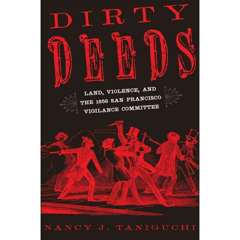 Dirty Deeds: Land Violence and the 1856 San Francisco Vigilance Committee Hardcover, University of Oklahoma Press