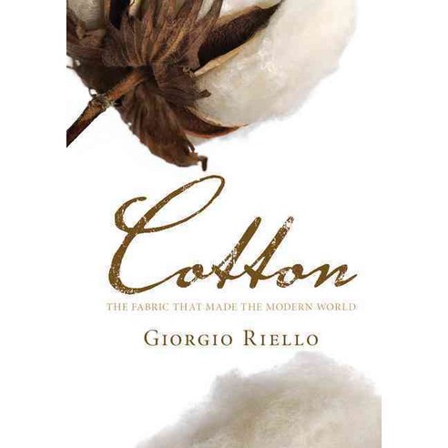 Cotton: The Fabric That Made the Modern World, Cambridge Univ Pr