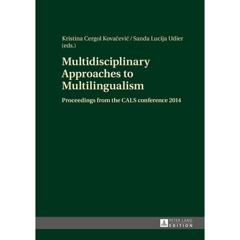 Multidisciplinary Approaches to Multilingualism: Proceedings from the Cals Conference 2014, Peter Lang Pub Inc