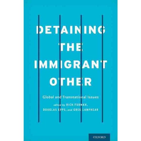 Detaining the Immigrant Other: Global and Transnational Issues, Oxford Univ Pr