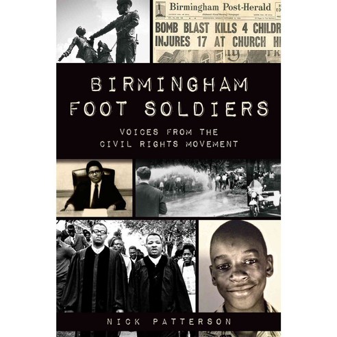 Birmingham Foot Soldiers: Voices from the Civil Rights Movement, History Pr
