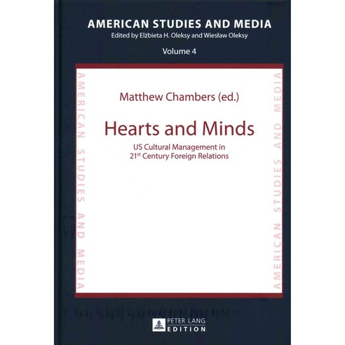 Hearts and Minds: Us Cultural Management in 21st Century Foreign Relations Hardcover, Peter Lang Gmbh, Internationaler Verlag Der W