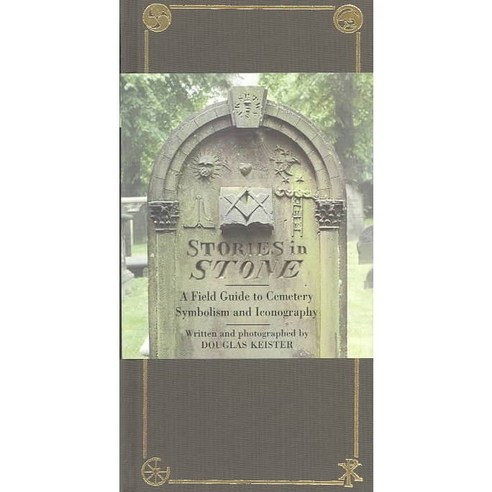 Stories in Stone: A Field Guide to Cemetery Symbolism and Iconography, Gibbs Smith