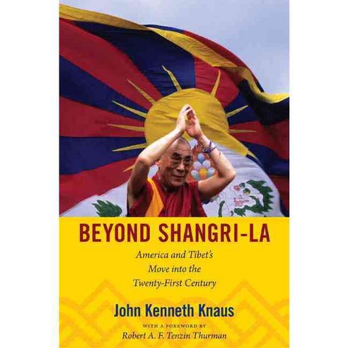 Beyond Shangri-La: America and Tibet''s Move into the Twenty-First Century, Duke Univ Pr