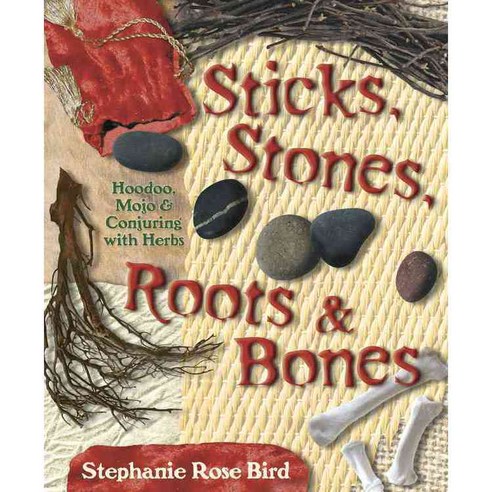 Sticks Stones Roots and Bones: Hoodoo Mojo & Conjuring with Herbs, Llewellyn Worldwide Ltd