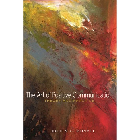 The Art of Positive Communication: Theory and Practice, Peter Lang Pub Inc