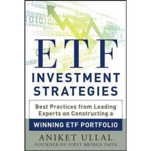 ETF Investment Strategies: Best Practices from Leading Experts on Constructing a Winning ETF Portfolio, McGraw-Hill