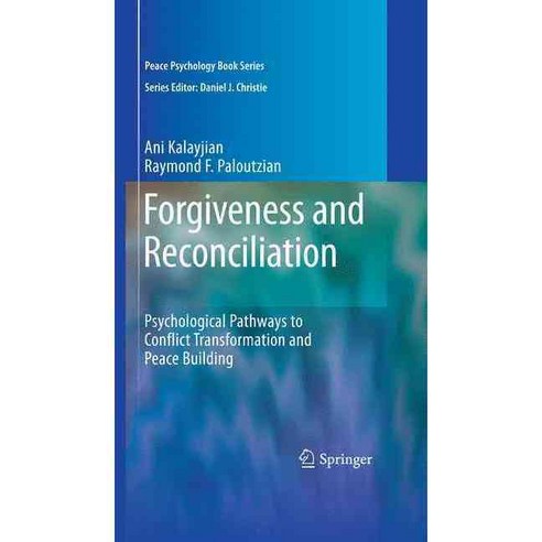Forgiveness and Reconciliation: Psychological Pathways to Conflict Transformation and Peace Building, Springer Verlag