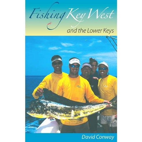 Fishing Key West and the Lower Keys, Univ Pr of Florida