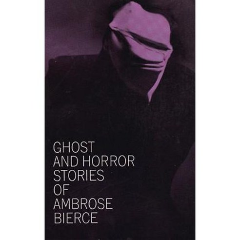 Ghost and Horror Stories of Ambrose Bierce, Dover Pubns