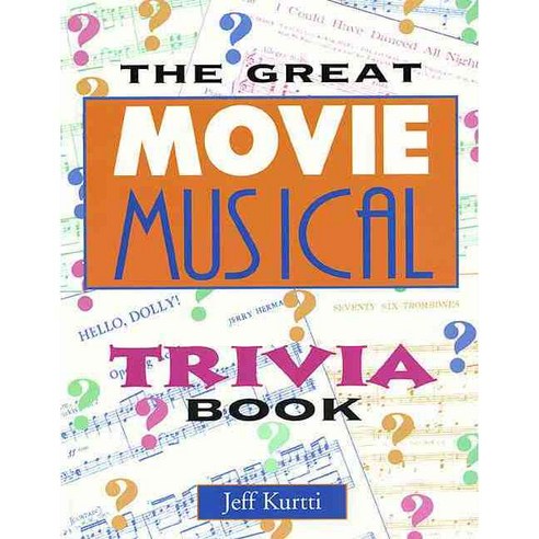 The Great Movie Musical Trivia Book, Applause Theatre & Cinema Books