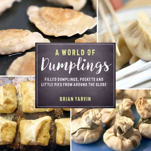 A World of Dumplings: Filled Dumplings Pockets and Little Pies from Around the Globe, Countryman Pr