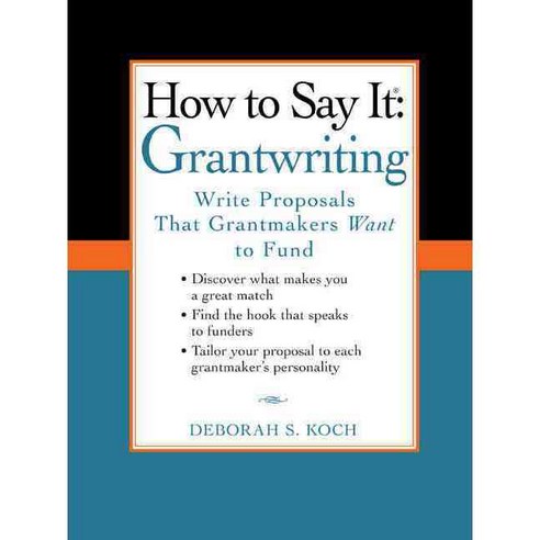 How to Say It Grantwriting: Write Proposals That Grantmakers Want to Fund, Prentice Hall Pr