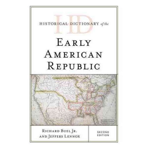 Historical Dictionary of the Early American Republic, Rowman & Littlefield Pub Inc