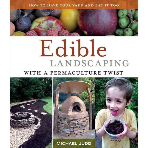 Edible Landscaping With a Permaculture Twist: How to Have Your Yard and Eat It Too, Ecologia