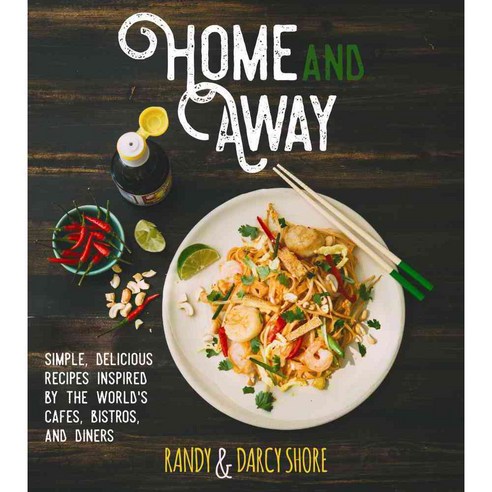 Home and Away: Simple Delicious Recipes Inspired by the World''s Cafes Bistros and Diners, Arsenal Pulp Pr Ltd