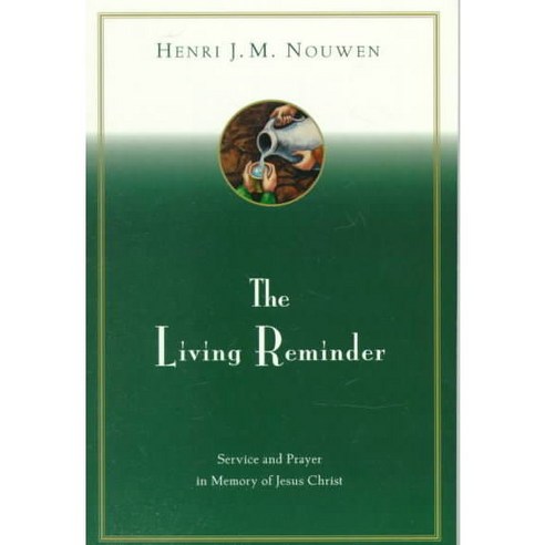 The Living Reminder: Service and Prayer in Memory of Jesus Christ, Harperone