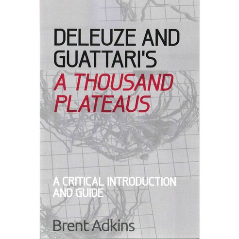 Deleuze and Guattari''s a Thousand Plateaus: A Critical Introduction and Guide Paperback, Edinburgh University Press
