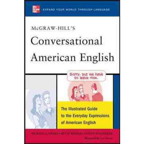McGraw-Hill''s Conversational American English:The Illustrated Guide to Everyday Expressions of ..., McGraw-Hill