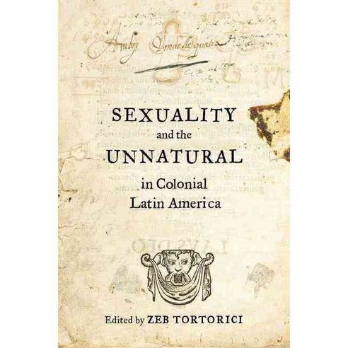Sexuality and the Unnatural in Colonial Latin America Hardcover, University of California Press