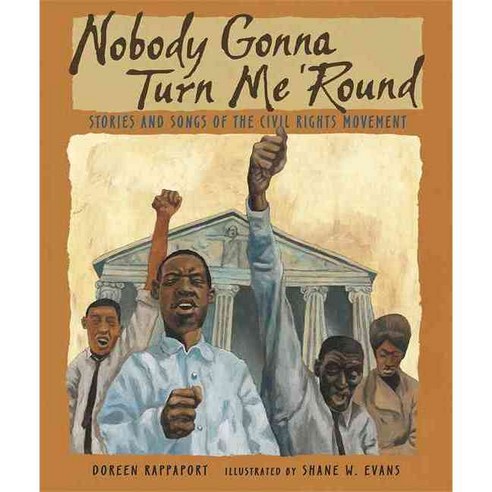 Nobody Gonna Turn Me ''Round: Stories and Songs of the Civil Rights Movement, Candlewick Pr