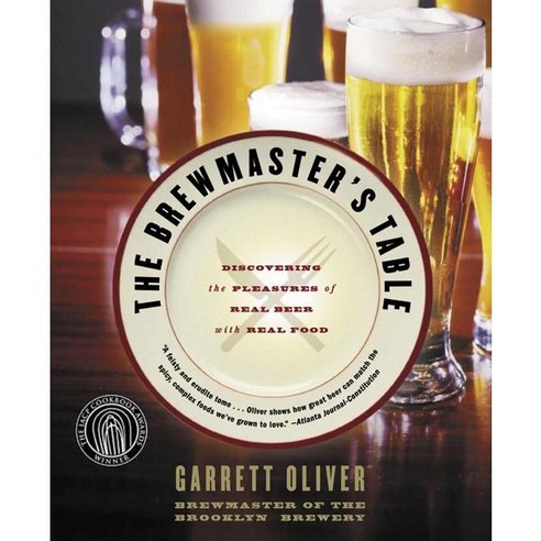 The Brewmaster''s Table: Discovering The Pleasures Of Real Beer With Real Food, Ecco Pr