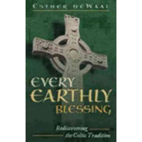 Every Earthly Blessing: Rediscovering the Celtic Tradition, Morehouse Pub Co