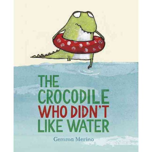 The Crocodile Who Didn''t Like Water, North South Books