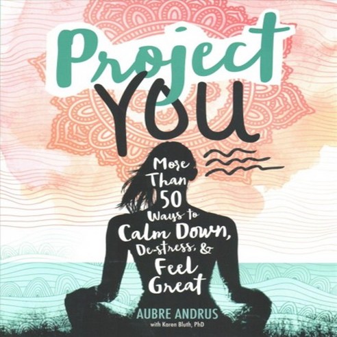 Project You: More Than 50 Ways to Calm Down de-Stress and Feel Great Paperback, Switch Press